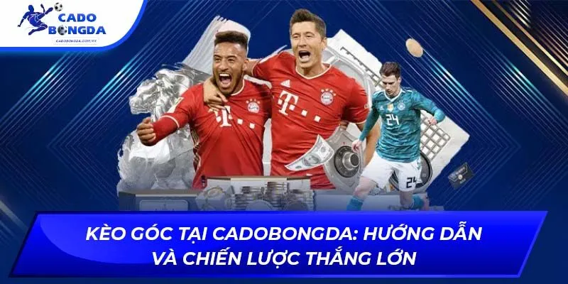 Kèo Góc Tại Cadobongda: Hướng Dẫn Và Chiến Lược Thắng Lớn
