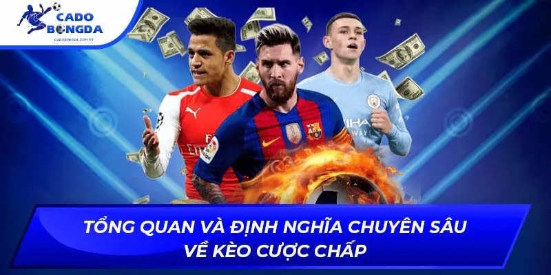 Tổng quan và định nghĩa chuyên sâu về kèo cược chấp